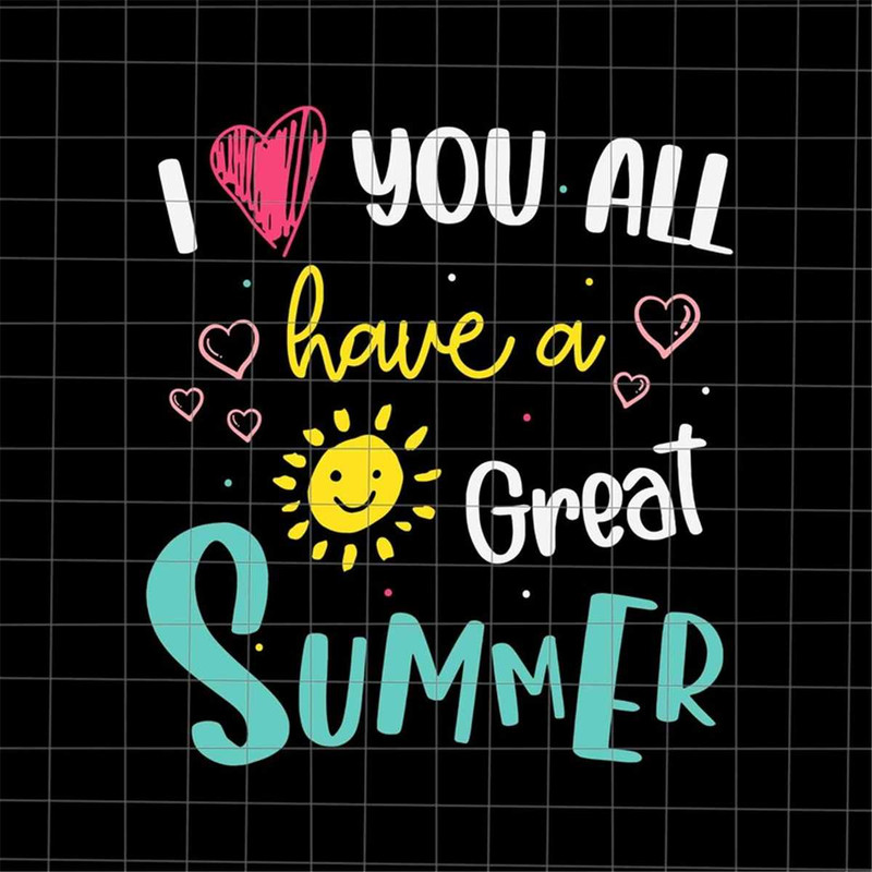 MR-227202393017-i-love-you-all-svg-have-a-great-summer-svg-summer-break-svg-image-1.jpg