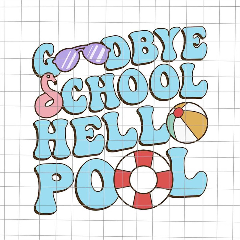 MR-227202393226-goodbye-school-hello-pool-svg-summer-break-svg-last-day-of-image-1.jpg
