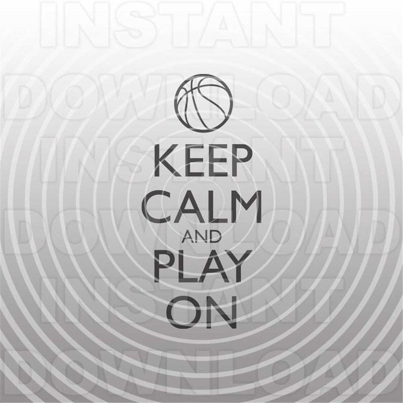 MR-227202395521-keep-calm-and-play-on-basketball-svg-file-vector-art-image-1.jpg