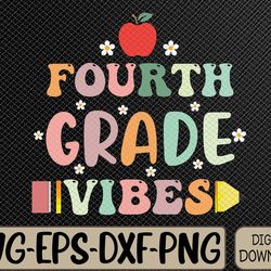 back to school fourth grade vibes student teacher svg, eps, png, dxf, digital download