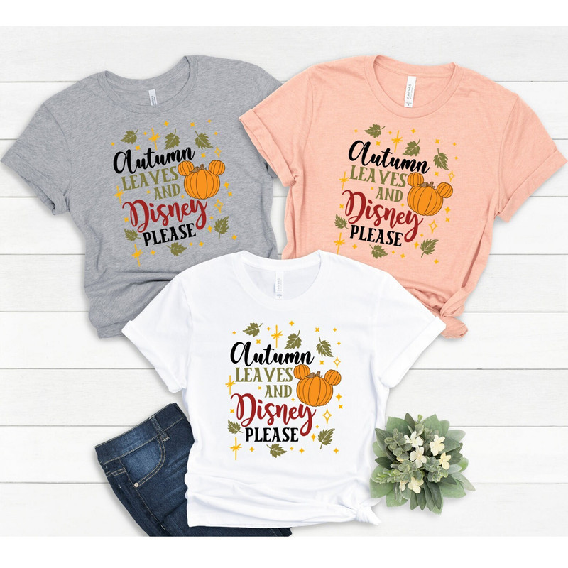 Autumn Leaves And Disney Please Shirt , Thanksgiving Pumpkin shirt,Disney Fall shirt , Fall Shirt for Woman , Pumpkin Shirt - 6.jpg