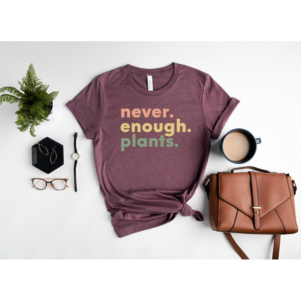Plant Shirt, Plant Lover Gift, Plant Lover Shirt, Gardening Shirt, Plant T Shirt, Never Enough Plants Shirt, Gardening Gift - 2.jpg