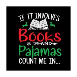 If it involves book and pajamas, back to school svg, back to school shirt, come back to school, book svg, love book, boo