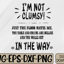 i'm not clumsy sarcastic funny saying svg, eps, png, dxf, digital download