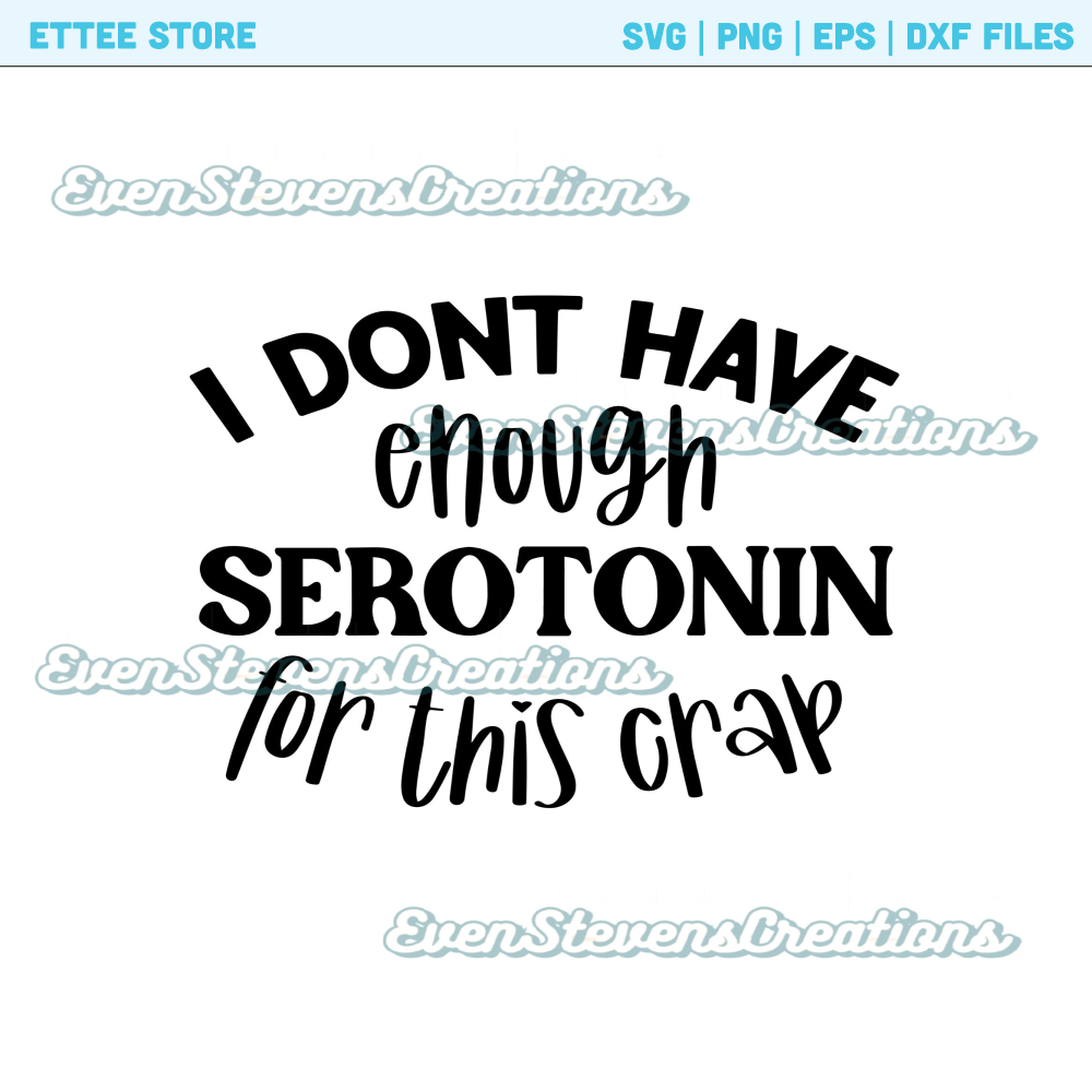 I don't have enough serotonin for this crap humor funny popular best seller png sublimation design download - 1.jpg