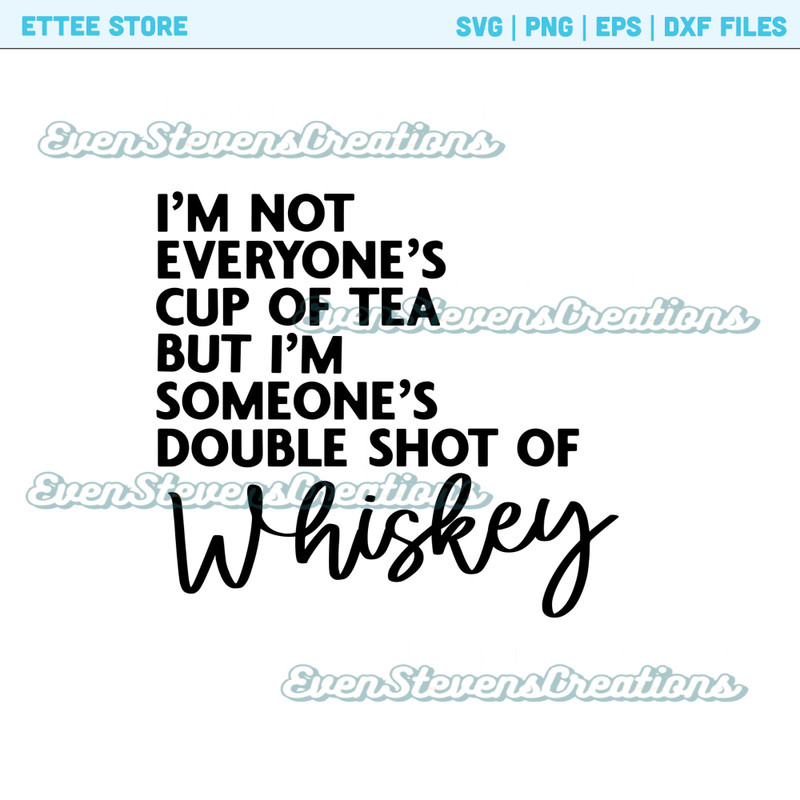 I'm not everyone's cup of tea but I'm someone's double shot of whiskey popular best seller png sublimation design download - 1.jpg