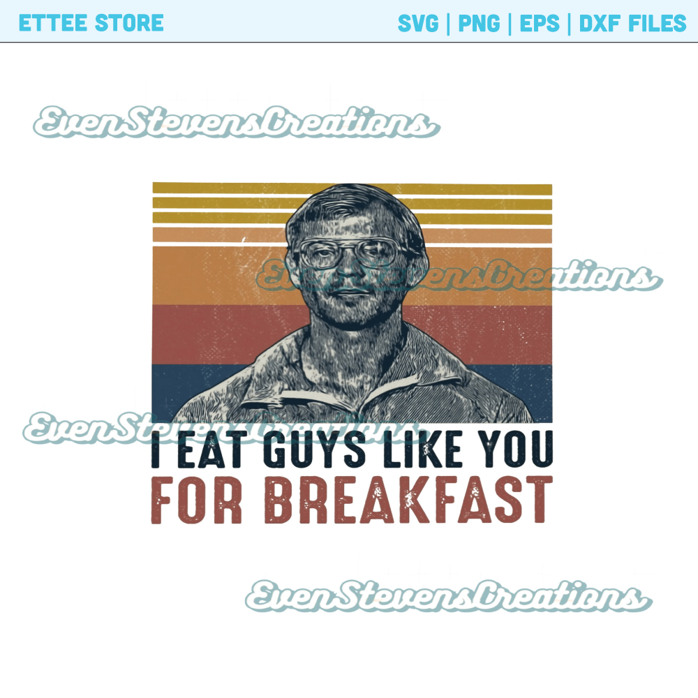Jeffrey Dahmer I eat guys like you for breakfast retro distressed popular best seller png sublimation design download - 1.jpg