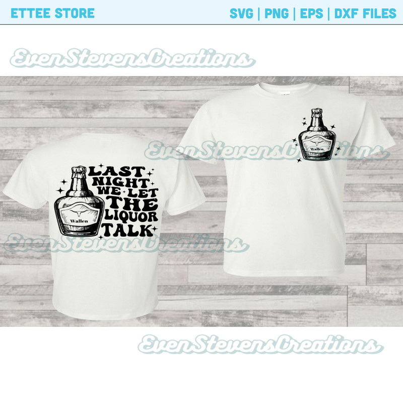 Last night we let the liquor talk country music back front pocket popular best seller png sublimation design download - 1.jpg