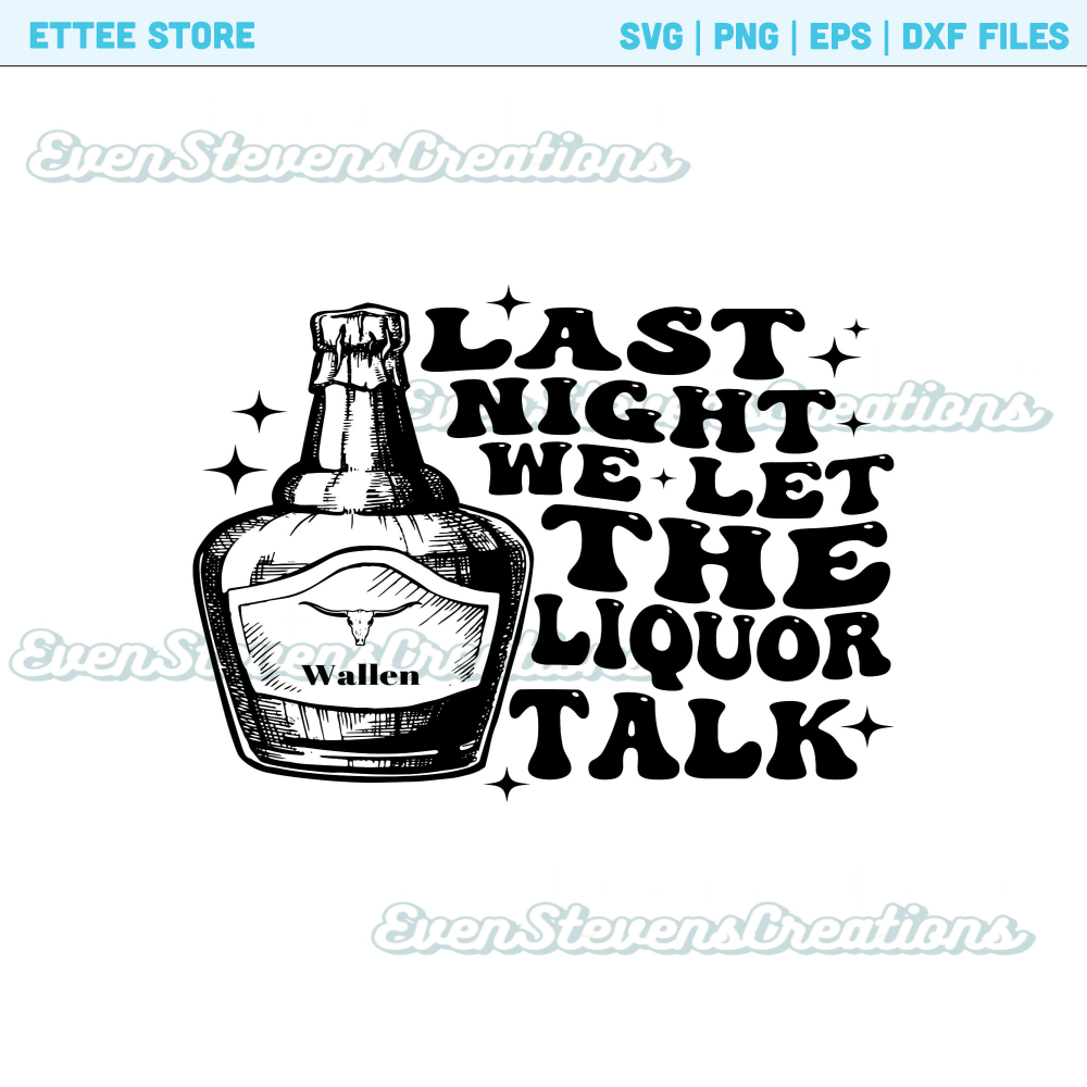 Last night we let the liquor talk country music back front pocket popular best seller png sublimation design download - 2.jpg