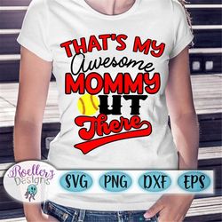 thats my awesome mommy out there svg, softball mom svg, softball svg, softball life svg, sports svg, sports mom svg, cri