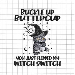 Black Cat Buckle Up Buttercup You Just Flipped My Witch Switch Png, Black Cat Witch Png, Black Cat Halloween Png, Hallow