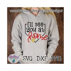 i'll see you at home svg, baseball svg, softball svg, baseball mom, sports mom, softball mom svg, cricut cut file, svg,