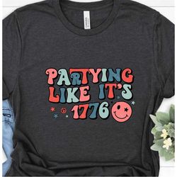 partying like 1776 america vibes, gift for man and women, independence t-shirt, patriotic shirt, 4th of july tee, fourth