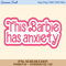 Anxiety Png, Digital Download, Sublimation, Sublimate, cute, retro, Barbie movie, mental health, barbie, aesthetic, sticker design, trendy - 1.jpg