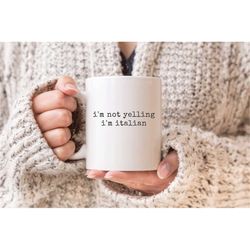 funny italian mug, i'm not yelling i'm italian mug, italian gifts, love italy mug, loud italian mug, funny mug, italiana