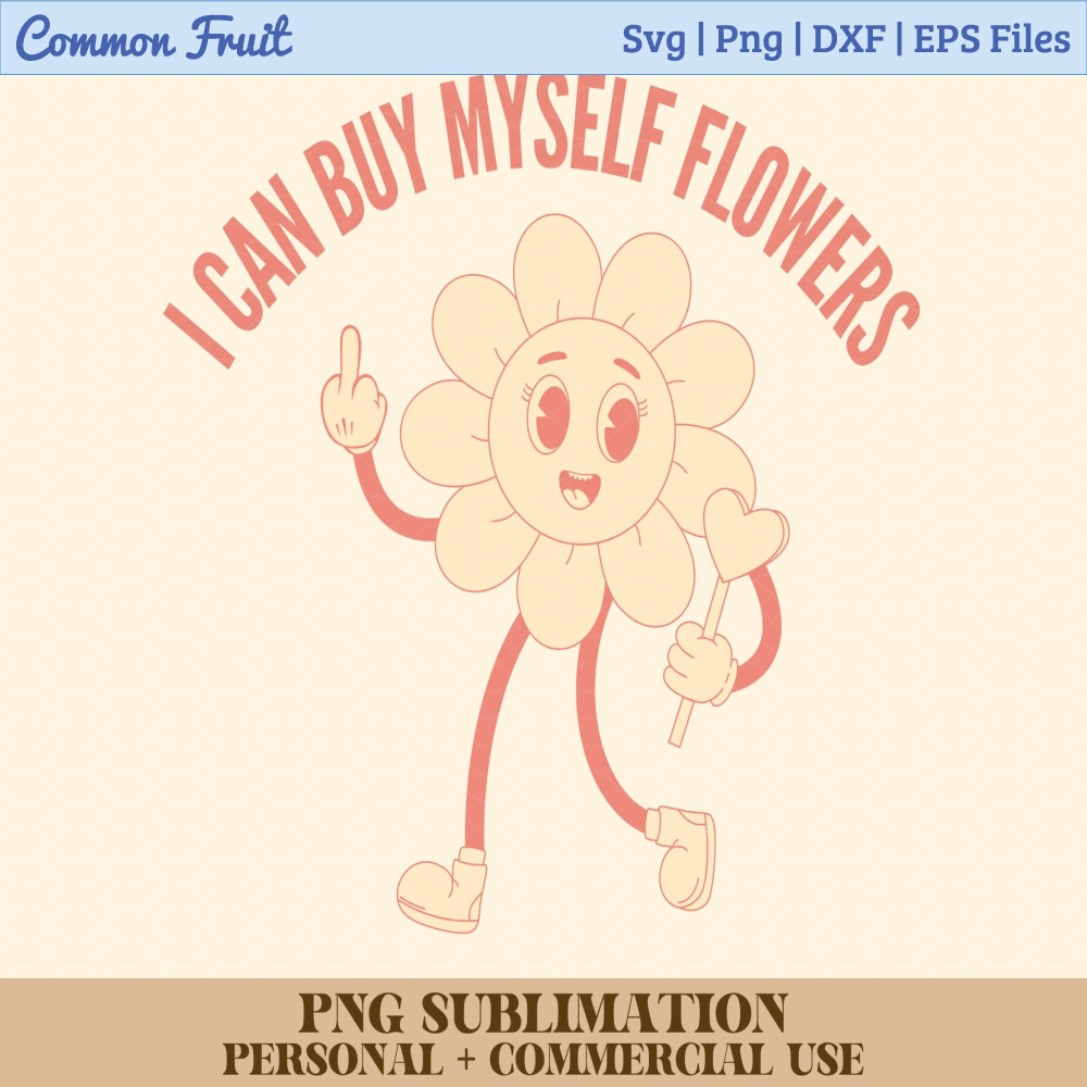 I Can Buy Myself Flowers, Flipping Off, Middle Finger Png, Png Sublimations, Designs Downloads, Sublimation Download, Design Pngs, Retro Png - 1.jpg