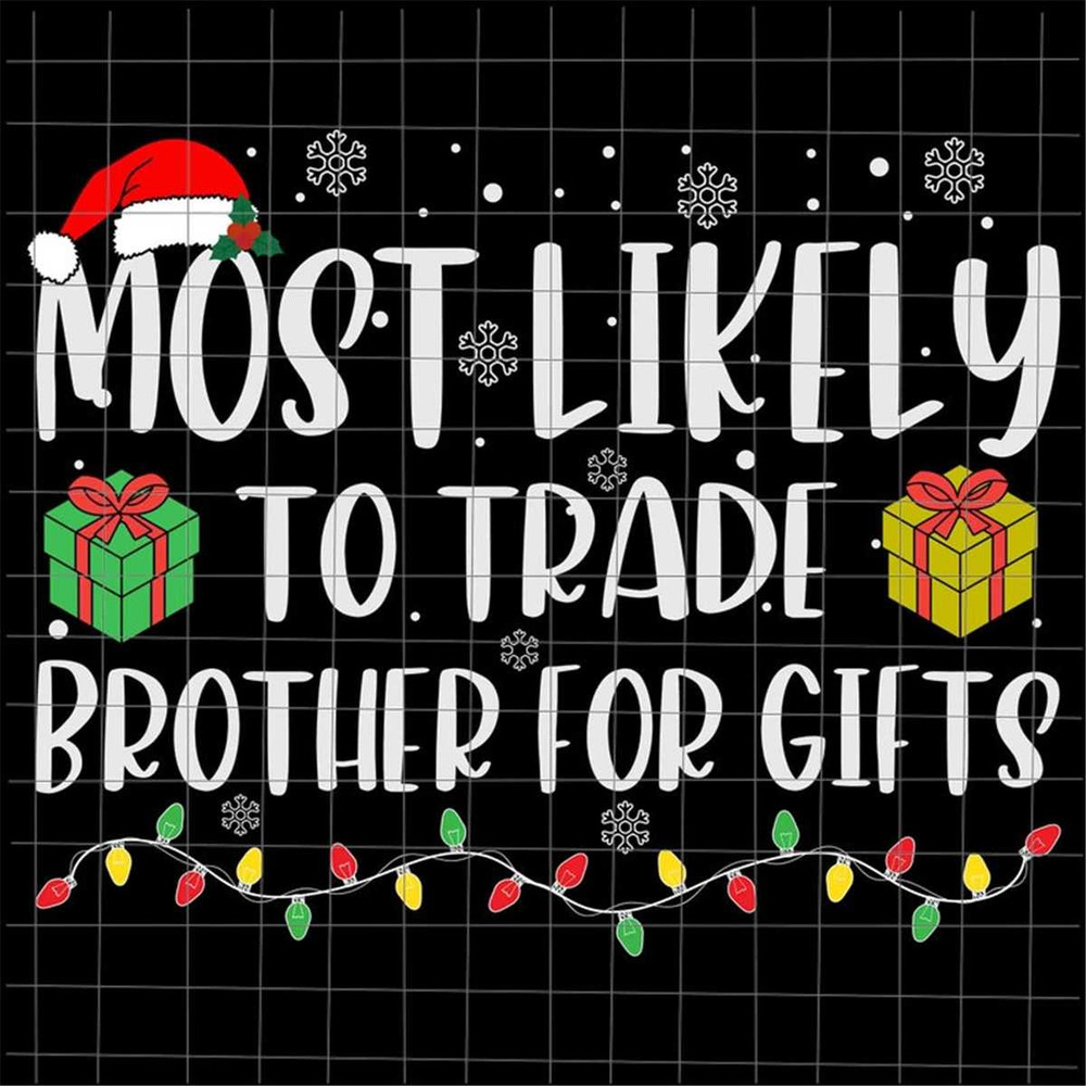 MR-2272023143459-most-likely-to-trade-brother-for-gifts-svg-most-likely-image-1.jpg