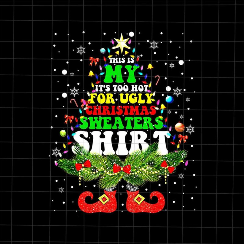 MR-227202314376-this-is-my-its-too-hot-for-ugly-christmas-sweaters-shirt-image-1.jpg