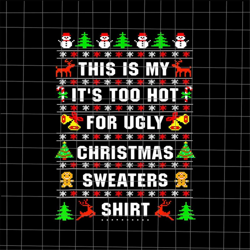 MR-2272023143727-this-is-my-its-too-hot-for-ugly-christmas-sweaters-shirt-image-1.jpg
