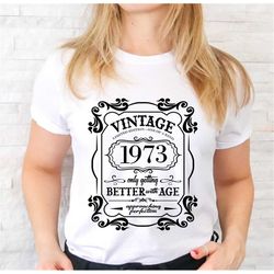 vintage 1973 50th birthday shirt, only getting better with age, approaching perfection limited ed shirt, classic born in