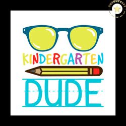 back to school svg kindergarten dude vector, crew svg diy craft svg file for cricut