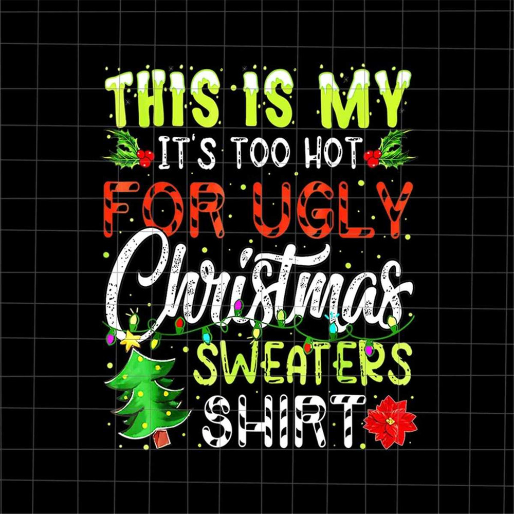 MR-227202315115-this-is-my-its-too-hot-for-ugly-christmas-sweaters-shirt-image-1.jpg