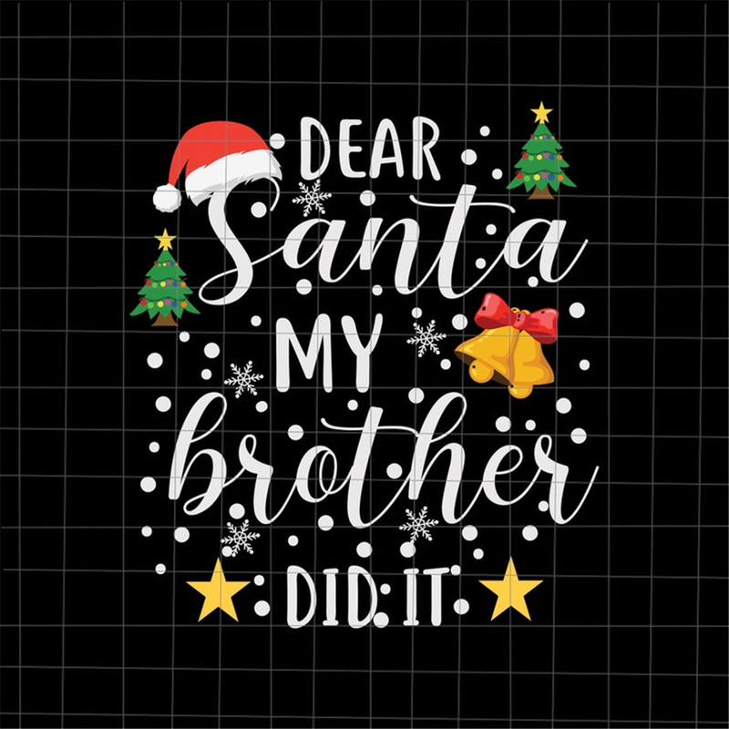 MR-22720231593-dear-santa-my-brother-did-it-svg-brother-christmas-svg-funny-image-1.jpg