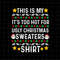 MR-2272023151334-this-is-my-its-too-hot-for-ugly-christmas-sweaters-shirt-image-1.jpg