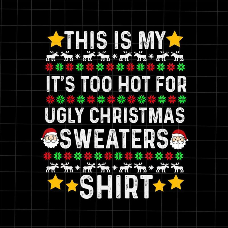 MR-2272023151334-this-is-my-its-too-hot-for-ugly-christmas-sweaters-shirt-image-1.jpg