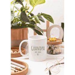 grandpa gifts, new grandpa mug, baby reveal gifts, grandpa est 2023 mug, baby announcement, promoted to grandpa, grandda