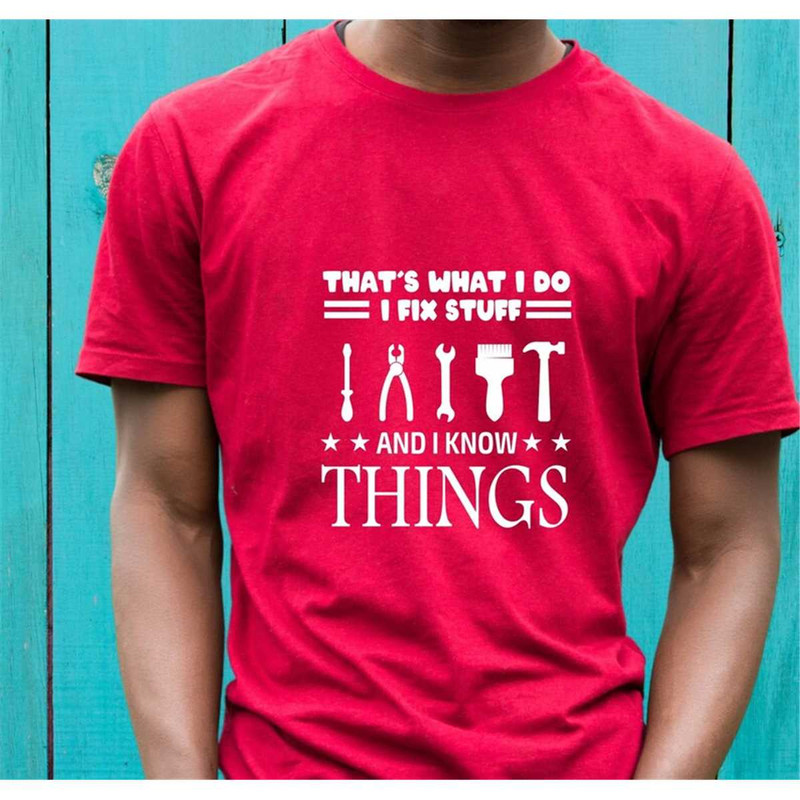 MR-2272023152631-thats-what-i-do-i-fix-stuff-and-i-know-things-with-tools-image-1.jpg