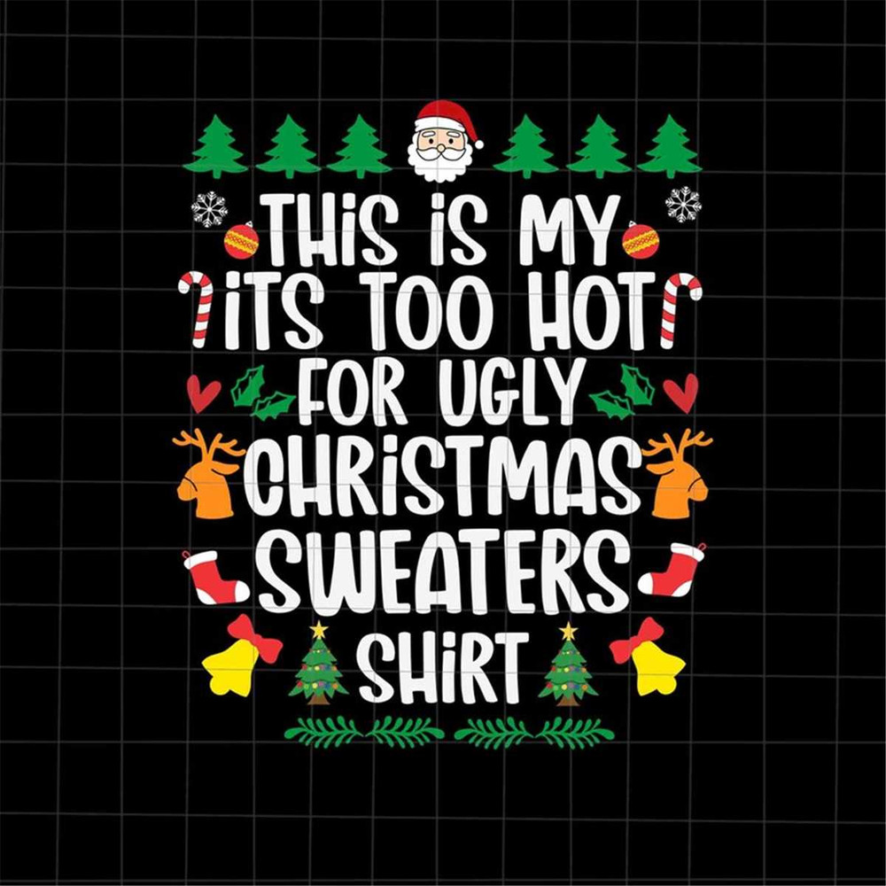 MR-2272023152839-this-is-my-its-too-hot-for-ugly-christmas-sweaters-shirt-image-1.jpg