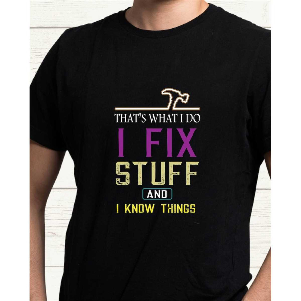 MR-2272023152855-thats-what-i-do-i-fix-stuff-and-i-know-things-with-tools-image-1.jpg