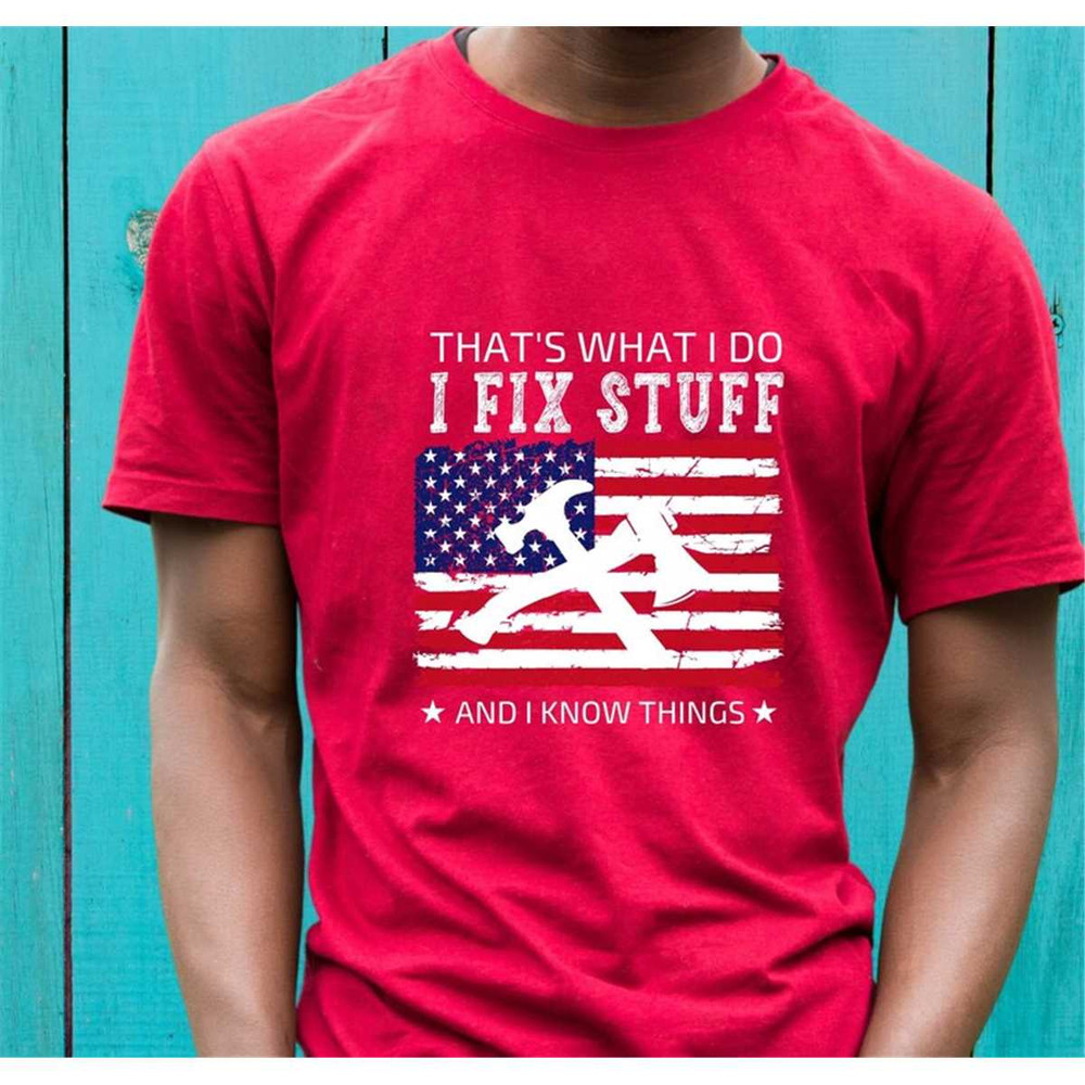 MR-2272023153040-thats-what-i-do-i-fix-stuff-and-i-know-things-with-flag-image-1.jpg