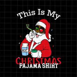 This Is My Christmas Pajamas Shirt Svg, Black African American Santa Claus Svg, Believe Santa Hat Svg, Santa Quote Svg,