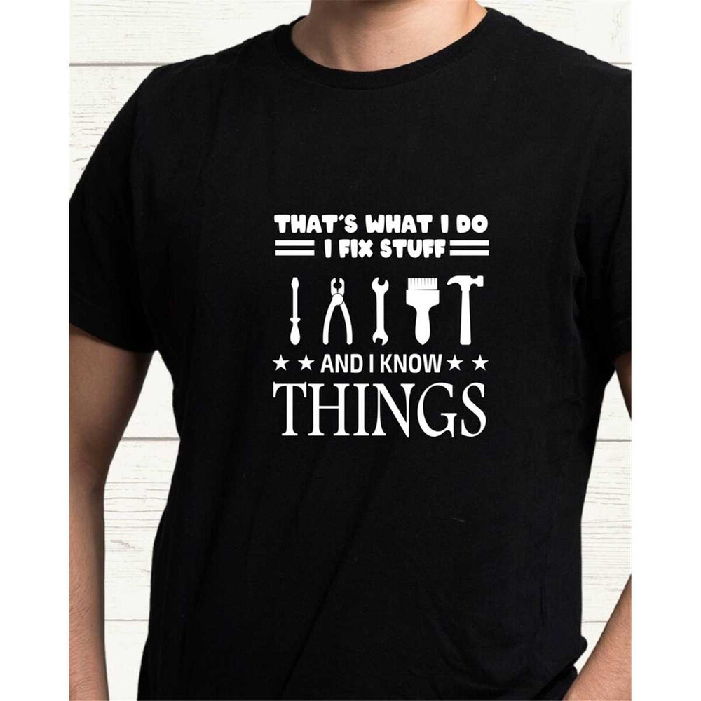 MR-227202315350-thats-what-i-do-i-fix-stuff-and-i-know-things-with-tools-image-1.jpg