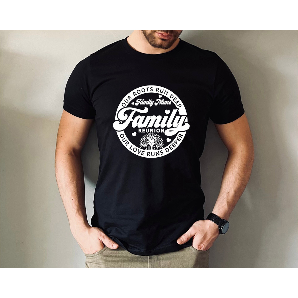 Custom Family Reunion Shirt,Our Roots Run Deep Shirt,Our Love Runs Deeper Shirt,Family Tree Shirt,Family Name Shirt, Family 2023 Tee - 3.jpg