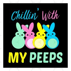 chillin with my peeps easter bunny svg, easter svg, my peeps svg, chillin svg, easters day gift svg, easter bunny svg, e