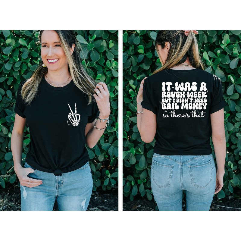 It Was A Rough Week But I Didn't Need Bail Money,Sarcastic Shirt for Woman,Humor Tshirt,Trendy Tshirt,Funny Saying Shirt for Women - 2.jpg