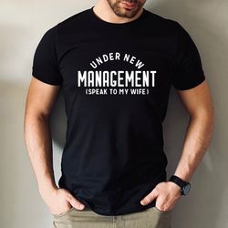 new husband shirt,newly married shirt,under new management,husban