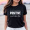 Positive Shirt, Positive Mind Positive Vibes Positive Life, Positive Quotes, Good Vibes Shirt, Good Vibes Only, Positive Vibes, Women Shirt - 7.jpg
