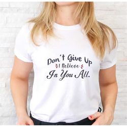 don't give up i believe in you all t-shirt, unisex super soft premium graphic t-shirt,book lover gift | english teacher