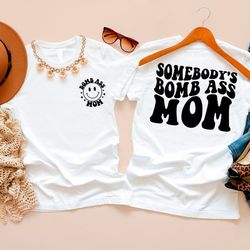 somebodys bomb ass mom, mom shirt,bomb ass mom shirt,mom gift,bom