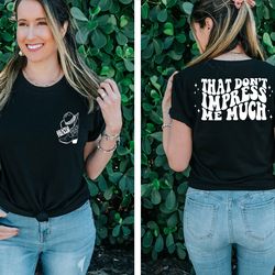 that dont impress me much shirt,country music shirt,shania twain