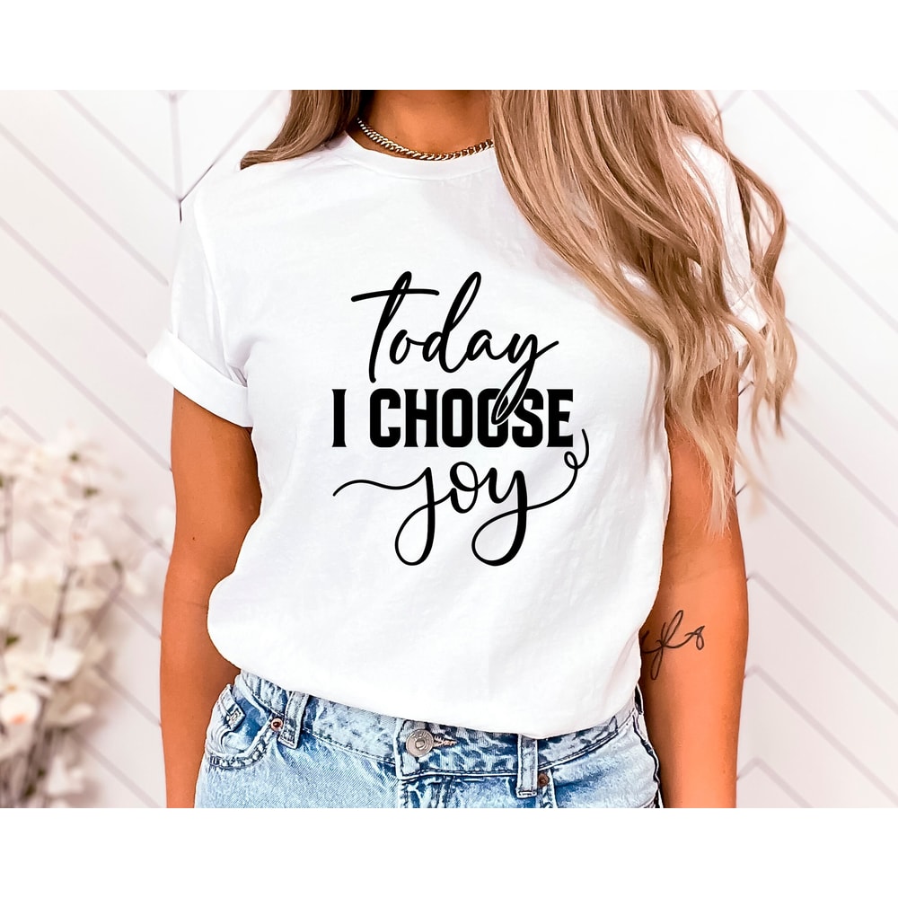Today I Choose Joy Shirt, Joy Shirt, Feminist Tshirt, Faith Shirt, Religious Shirt,Grace Shirt,Christian Gift,Religious Gift,Birthday Tee - 2.jpg