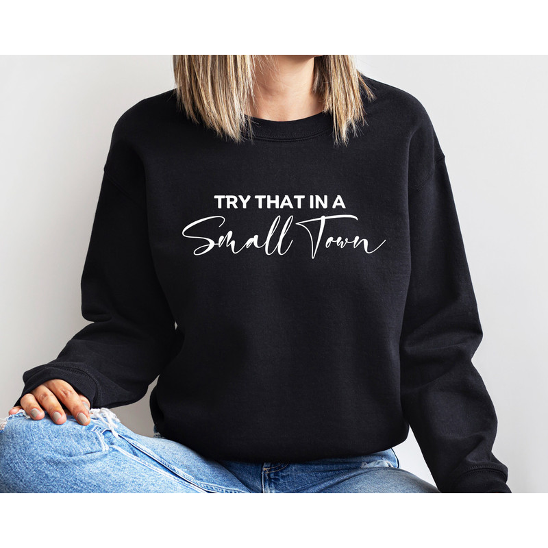 Try that in a small town Sweatshirt,Jason Aldean Sweatshirt,Lyric Sweater, Jason Aldean, Women Trendy Sweatshirt, Country Music, Small Town - 4.jpg