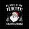 MR-227202316025-be-nice-to-the-teacher-santa-is-watching-svg-santa-teacher-image-1.jpg