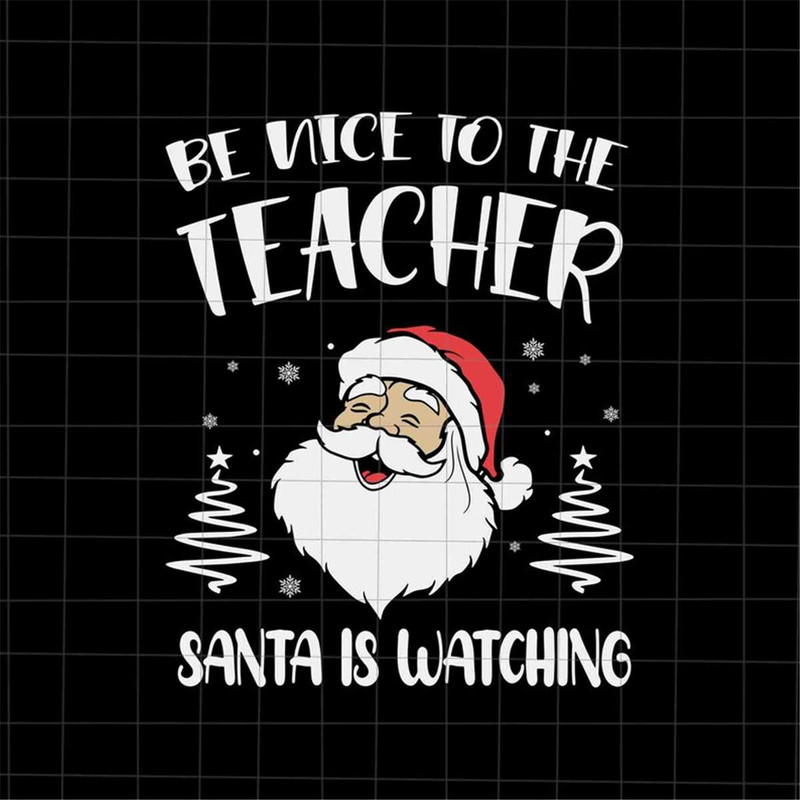MR-227202316025-be-nice-to-the-teacher-santa-is-watching-svg-santa-teacher-image-1.jpg