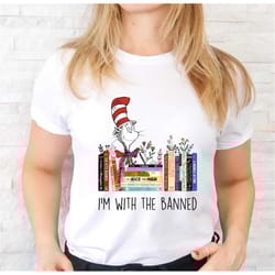 i'm with the banned dr. seuss, banned book unisex super soft premium graphic shirt,book lover gift | english teacher gif