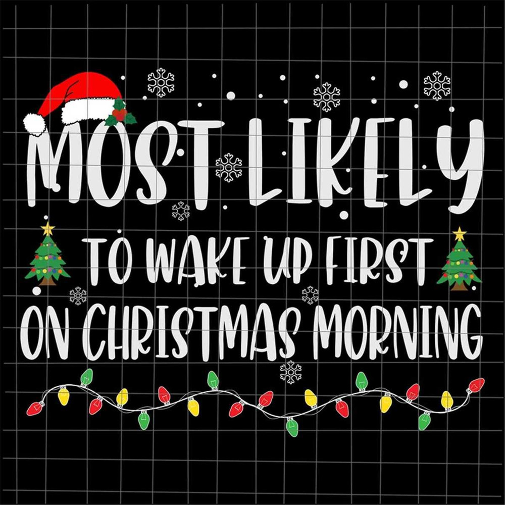 MR-2272023162027-most-likely-to-wake-up-first-on-christmas-morning-svg-most-image-1.jpg